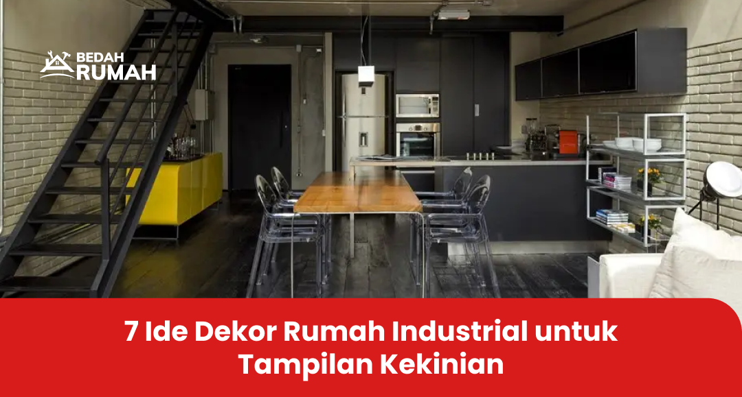 7 Ide Dekor Rumah Industrial untuk Tampilan Kekinian