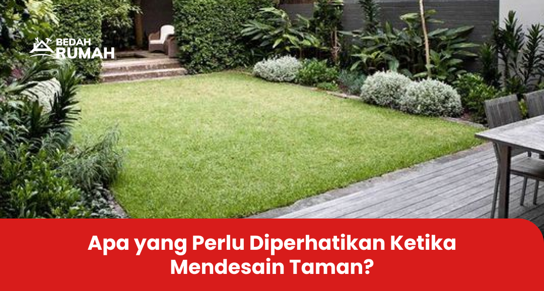 Apa yang Perlu Diperhatikan Ketika Mendesain Taman