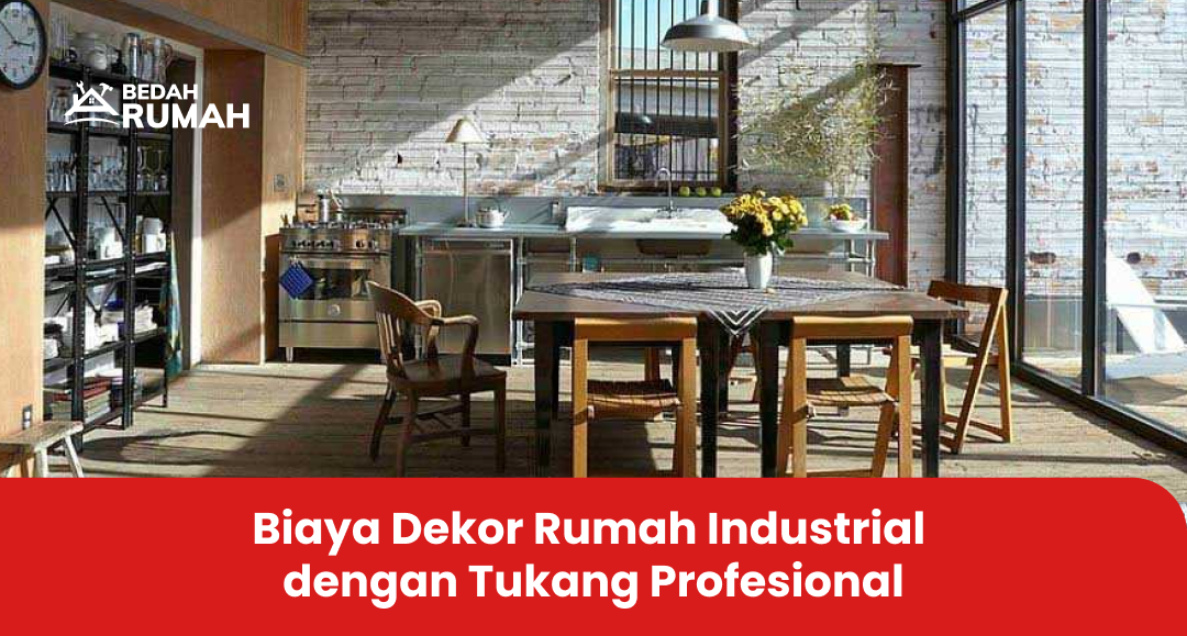 Biaya Dekor Rumah Industrial dengan Tukang Profesional