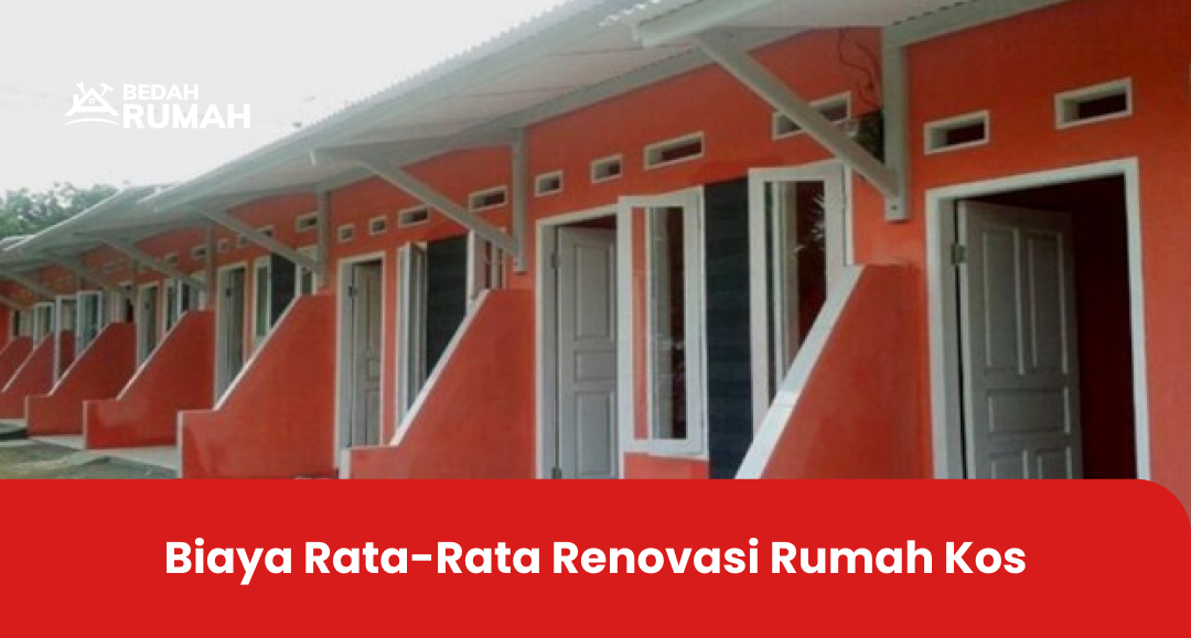 Biaya Rata-Rata Renovasi Rumah Kos