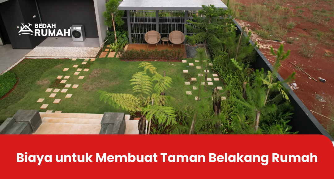 Biaya untuk Membuat Taman Belakang Rumah