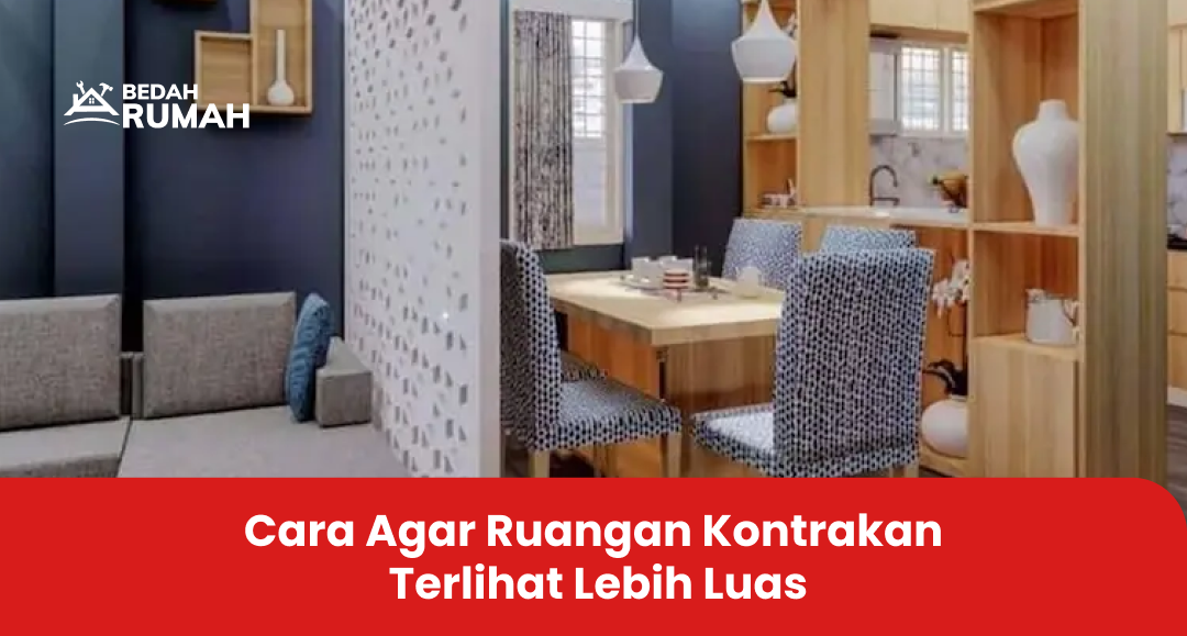 Cara Agar Ruangan Kontrakan Terlihat Lebih Luas