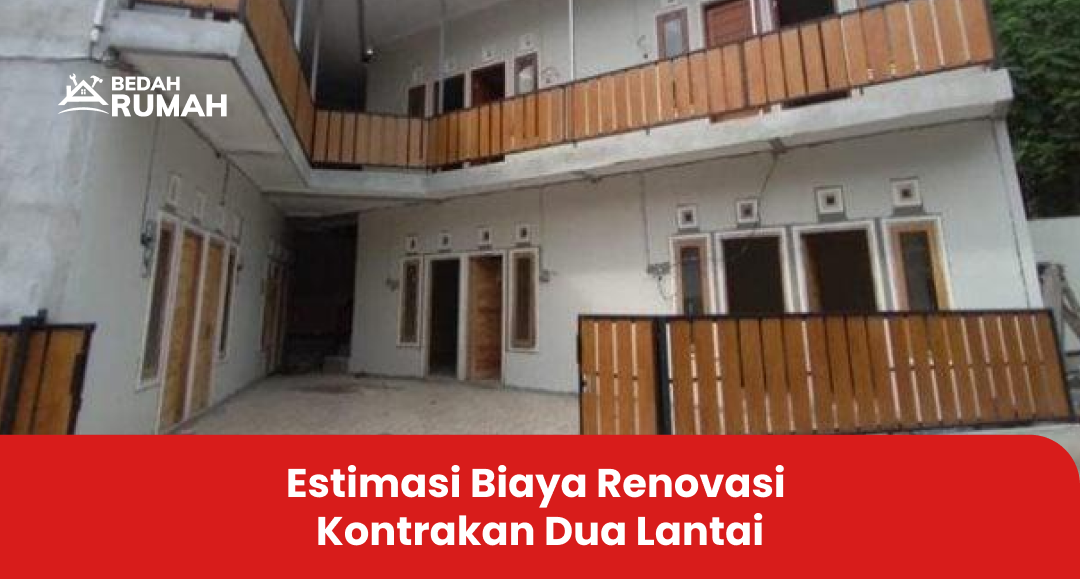 Estimasi Biaya Renovasi Kontrakan Dua Lantai