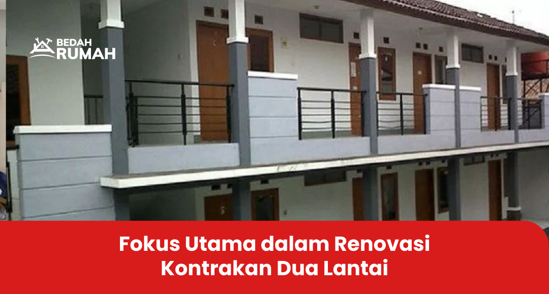 Fokus Utama dalam Renovasi Kontrakan Dua Lantai