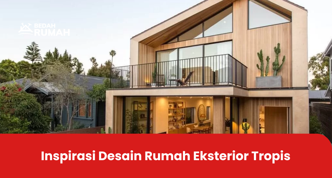 Inspirasi Desain Rumah Eksterior Tropis