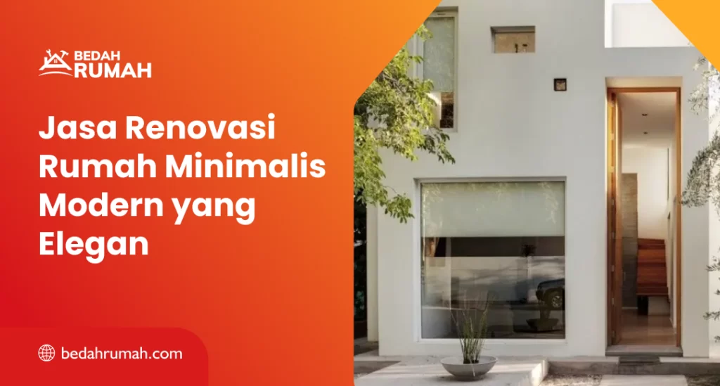 Jasa Renovasi Rumah Minimalis Modern yang Elegan