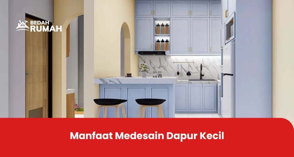 Manfaat Medesain Dapur Kecil