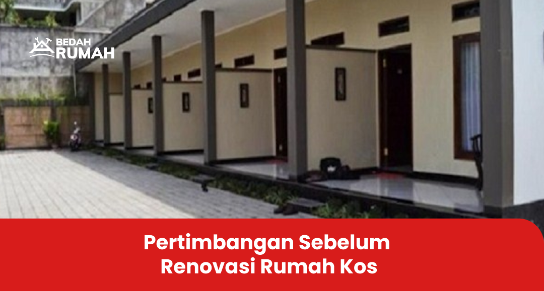 Pertimbangan Sebelum Renovasi Rumah Kos