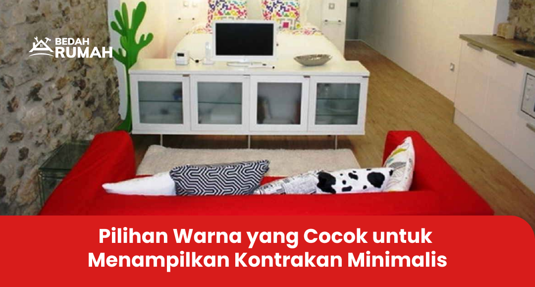 Pilihan Warna yang Cocok untuk Menampilkan Kontrakan Minimalis