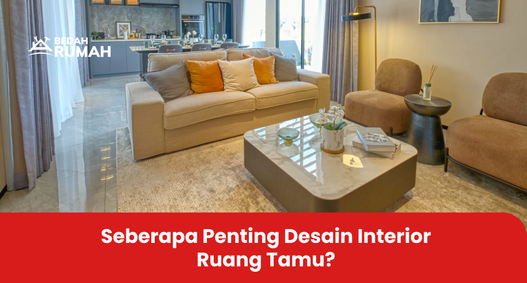 Seberapa Penting Desain Interior Ruang Tamu