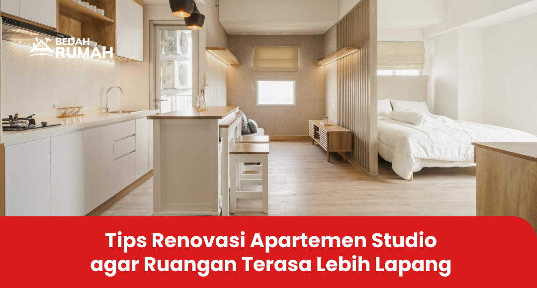 Tips Renovasi Apartemen Studio agar Ruangan Terasa Lebih Lapang