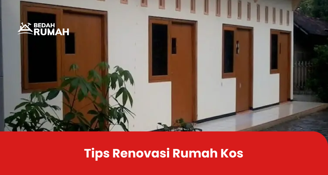 Tips Renovasi Rumah Kos