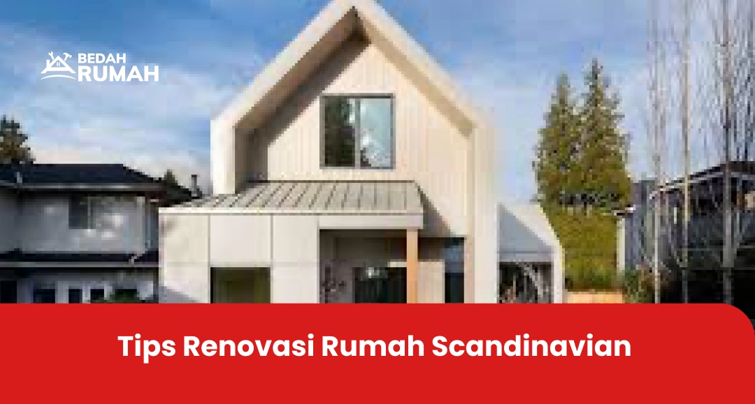 Tips Renovasi Rumah Scandinavian