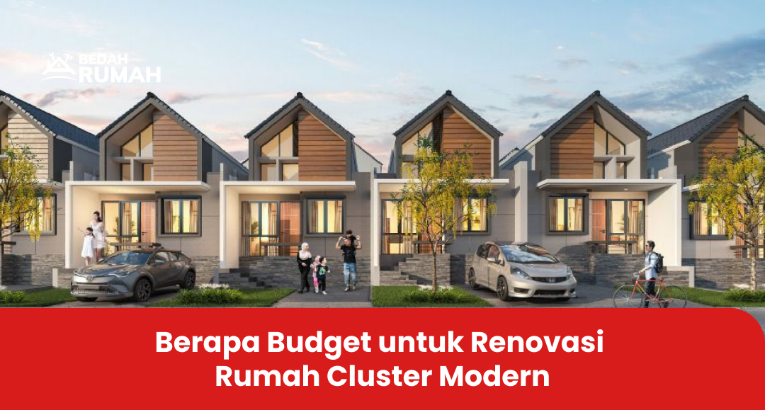 Berapa Budget untuk Renovasi Rumah Cluster Modern