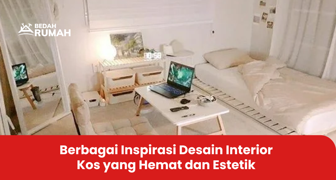 Berbagai Inspirasi Desain Interior Kos yang Hemat dan Estetik