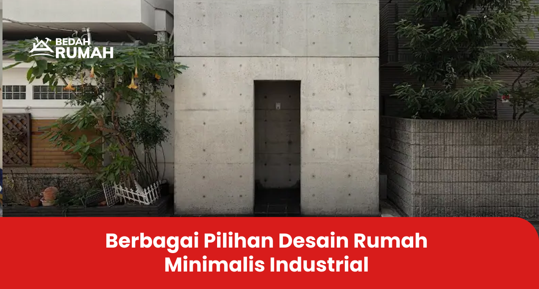 Berbagai Pilihan Desain Rumah Minimalis Industrial