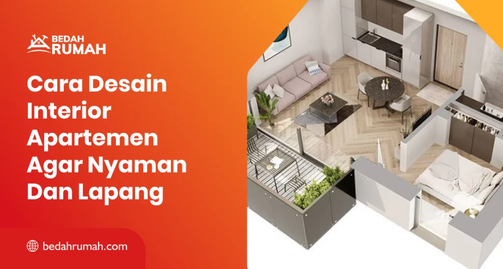 Cara Desain Interior Apartemen Agar Nyaman Dan Lapang