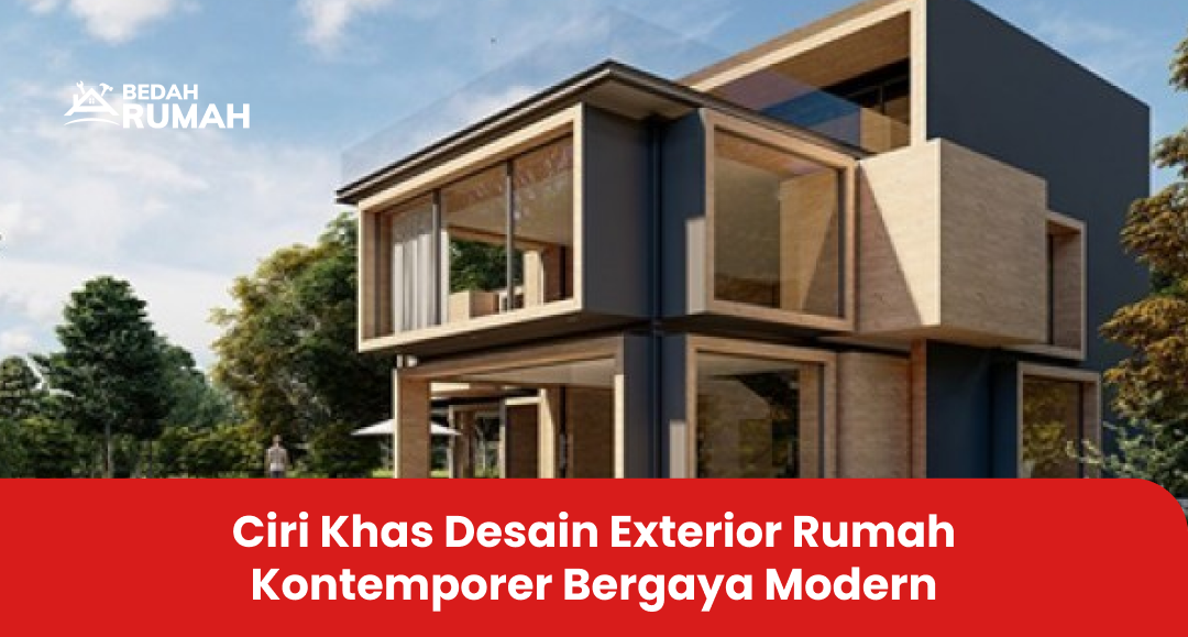 Ciri Khas Desain Exterior Rumah Kontemporer Bergaya Modern
