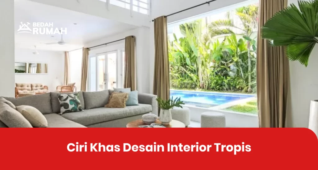 Ciri Khas Desain Interior Tropis