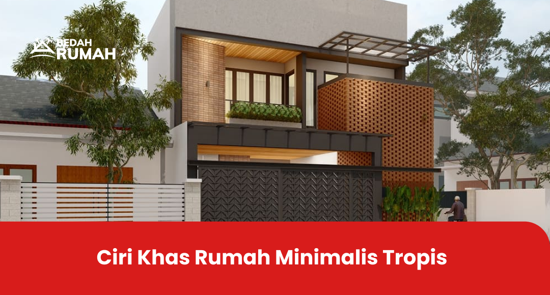 Ciri Khas Rumah Minimalis Tropis