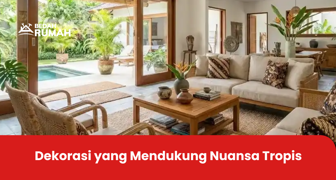 Dekorasi yang Mendukung Nuansa Tropis