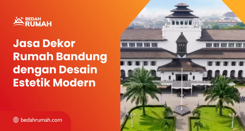 Jasa Dekor Rumah Bandung dengan Desain Estetik Modern