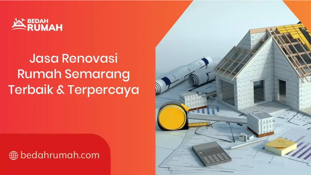 Jasa Renovasi Rumah Semarang Terbaik dan Terpercaya
