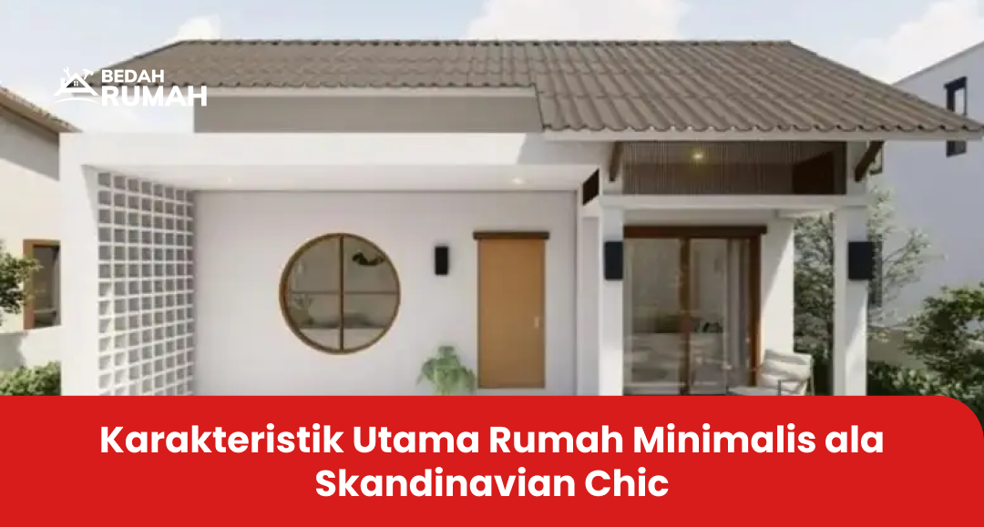 Karakteristik Utama Rumah Minimalis ala Skandinavian Chic