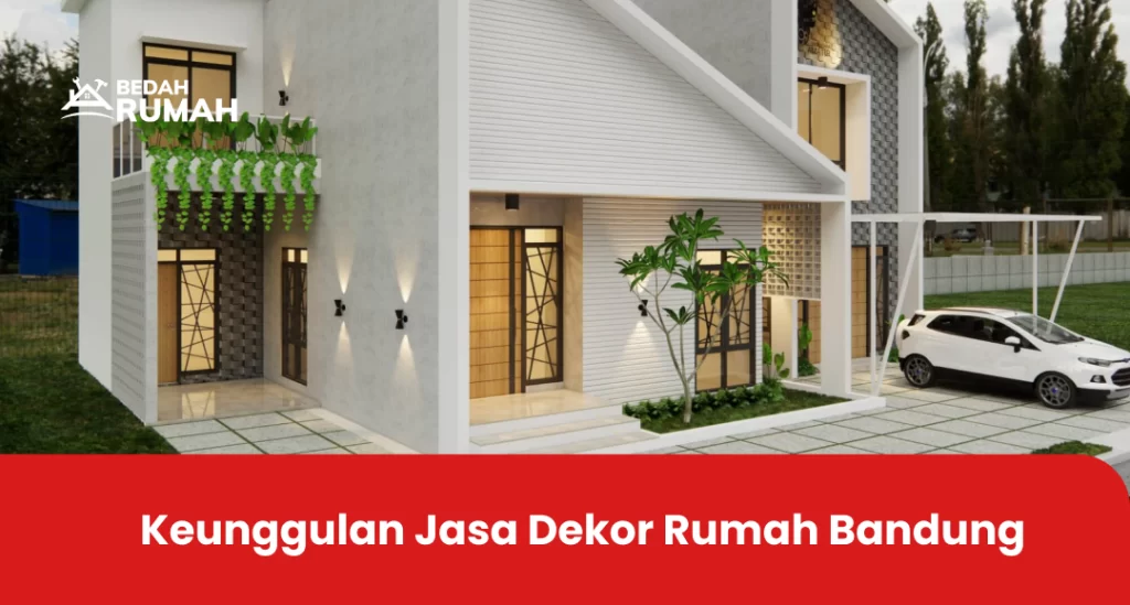 Keunggulan Jasa Dekor Rumah Bandung