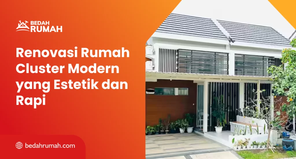 Renovasi Rumah Cluster Modern yang Estetik dan Rapi