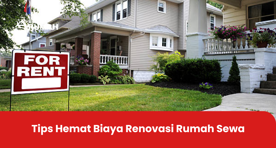 Tips Hemat Biaya Renovasi Rumah Sewa