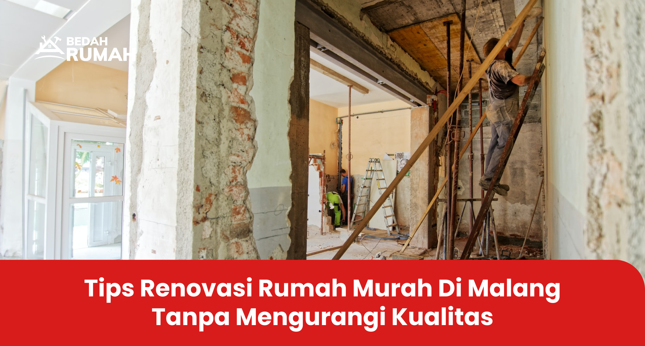 Tips Renovasi Rumah Murah di Malang Tanpa Mengurangi Kualitas