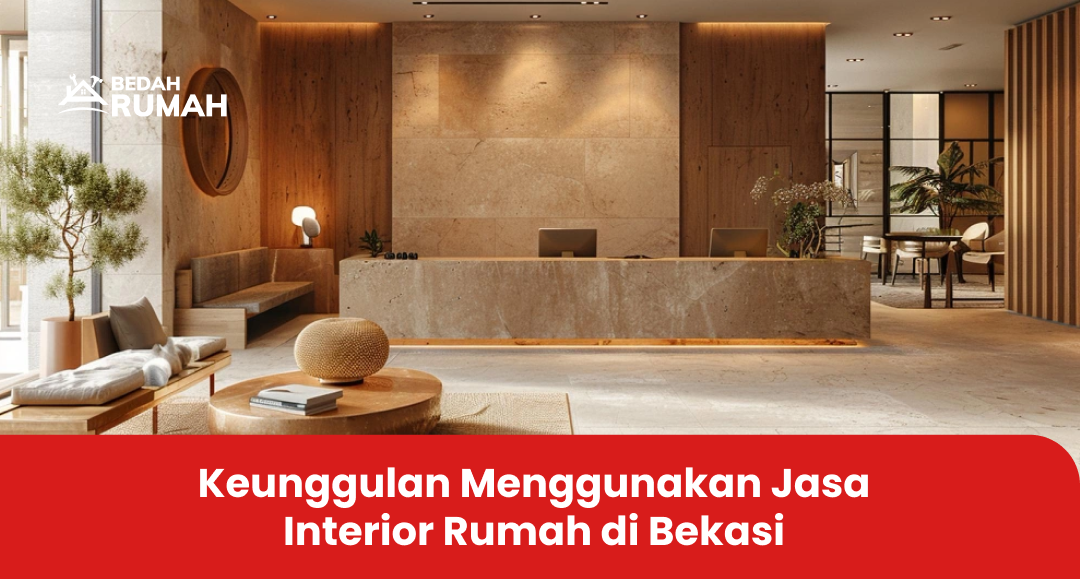 Keunggulan Menggunakan Jasa Interior Rumah di Bekasi