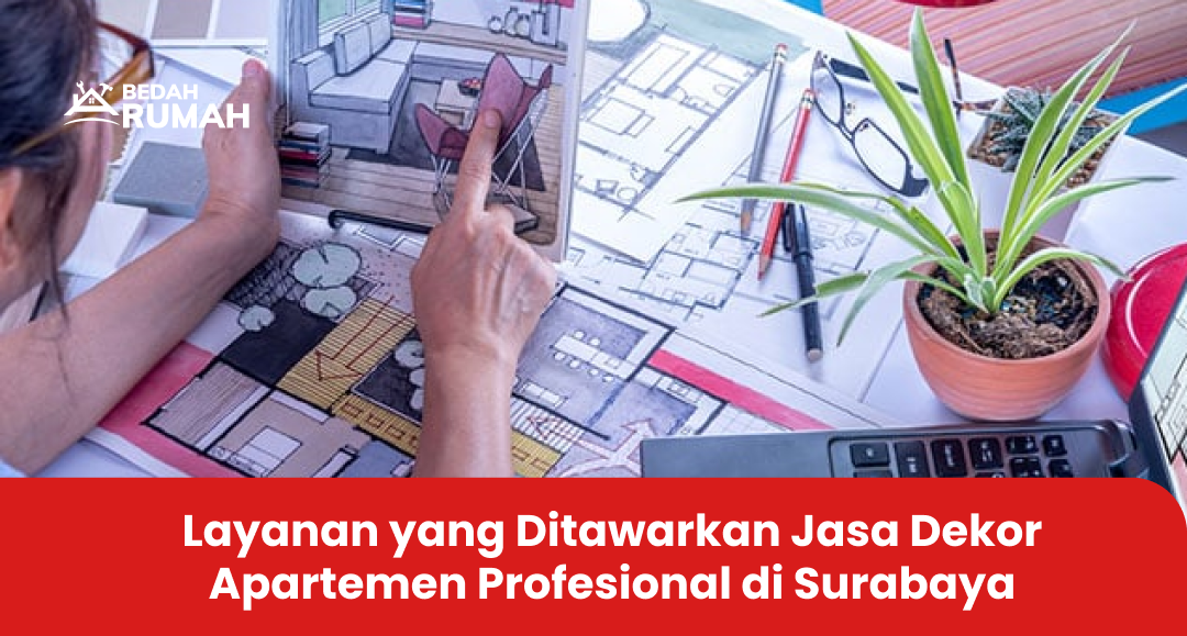 Layanan yang Ditawarkan Jasa Dekor Apartemen Profesional di Surabaya