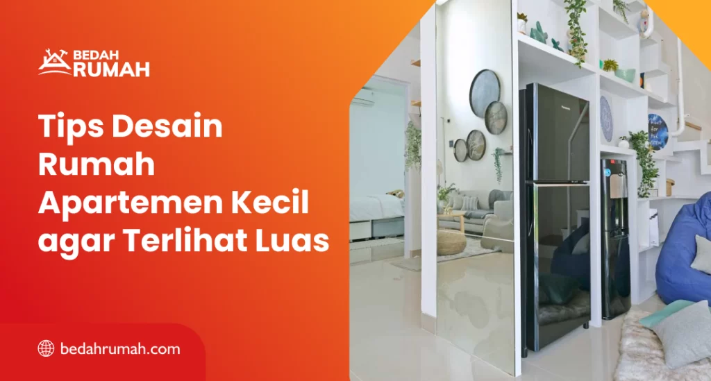 Tips Desain Rumah Apartemen Kecil agar Terlihat Luas
