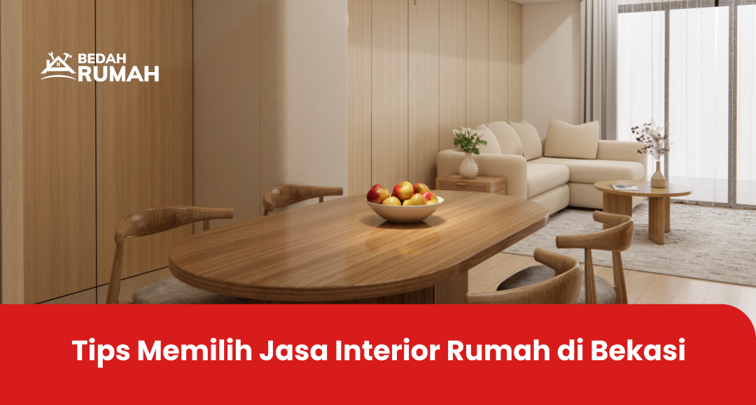 Tips Memilih Jasa Interior Rumah di Bekasi