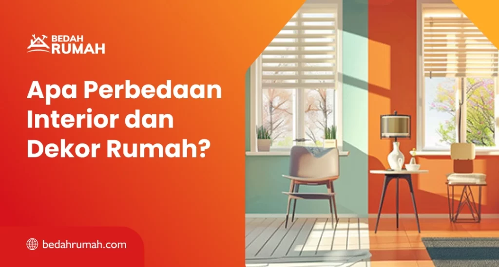 Apa Perbedaan Interior dan Dekor Rumah?