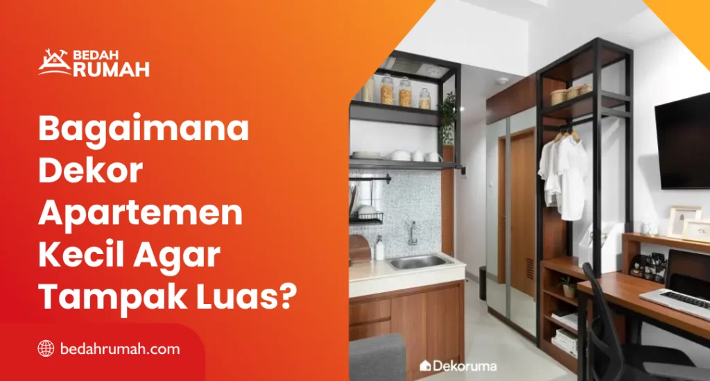 Bagaimana Dekor Apartemen Kecil Agar Tampak Luas