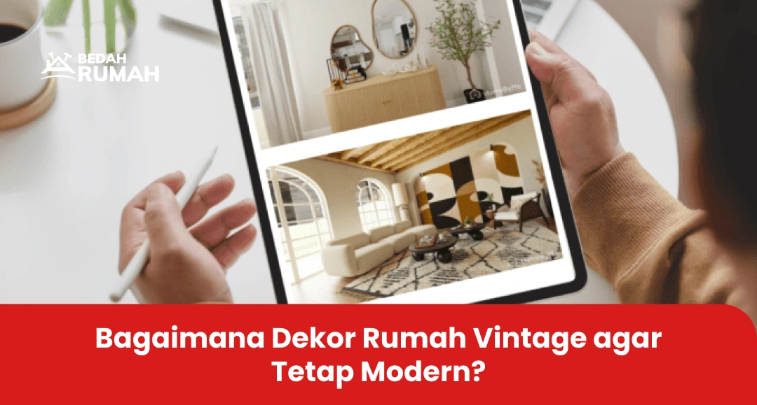 Bagaimana Dekor Rumah Vintage agar Tetap Modern?