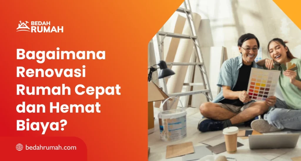 Bagaimana Renovasi Rumah Cepat dan Hemat Biaya?