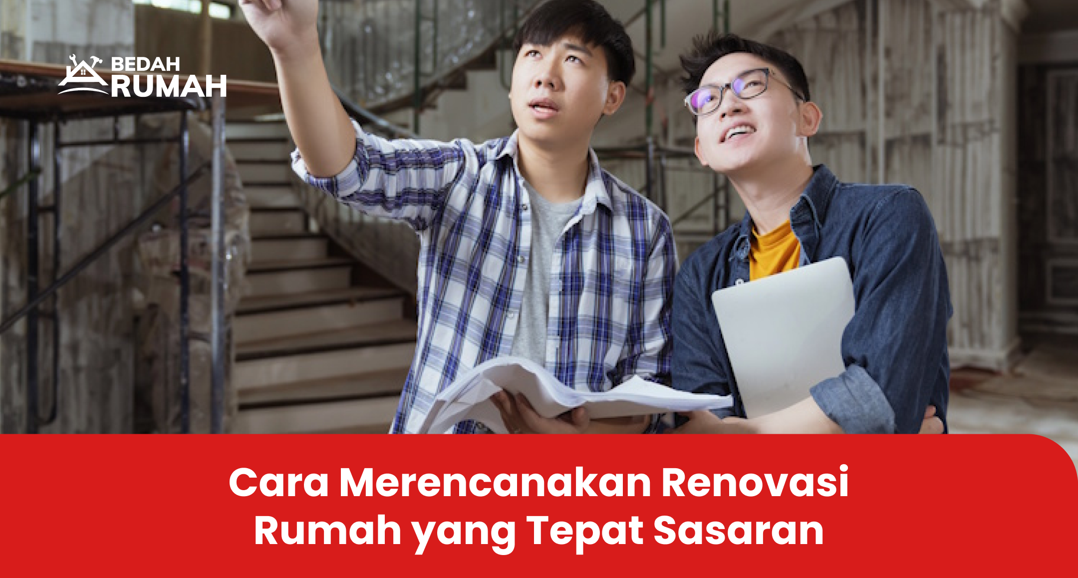 Cara Merencanakan Renovasi Rumah yang Tepat Sasaran