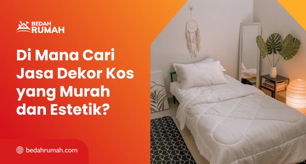 Di Mana Cari Jasa Dekor Kos yang Murah dan Estetik?