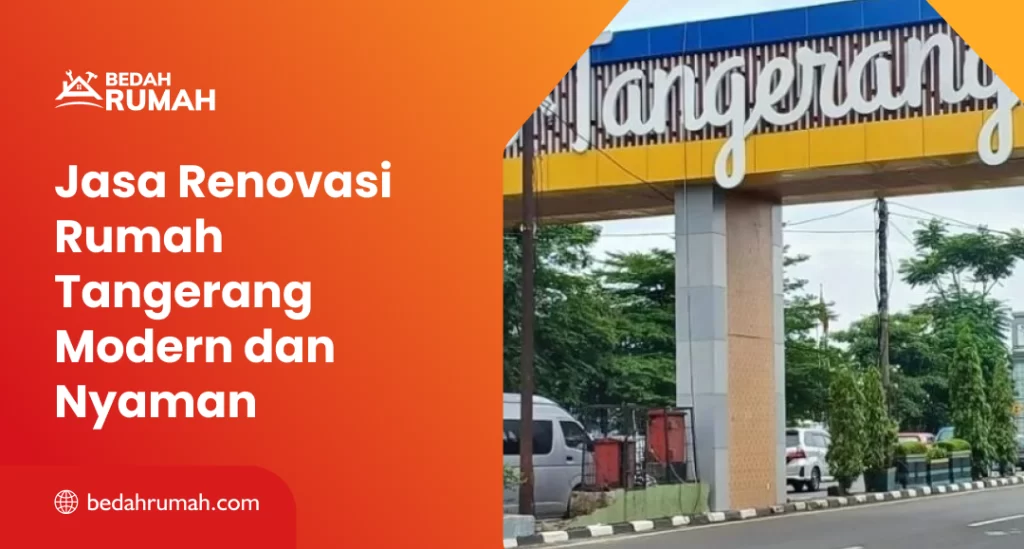 Jasa Renovasi Rumah Tangerang Modern dan Nyaman