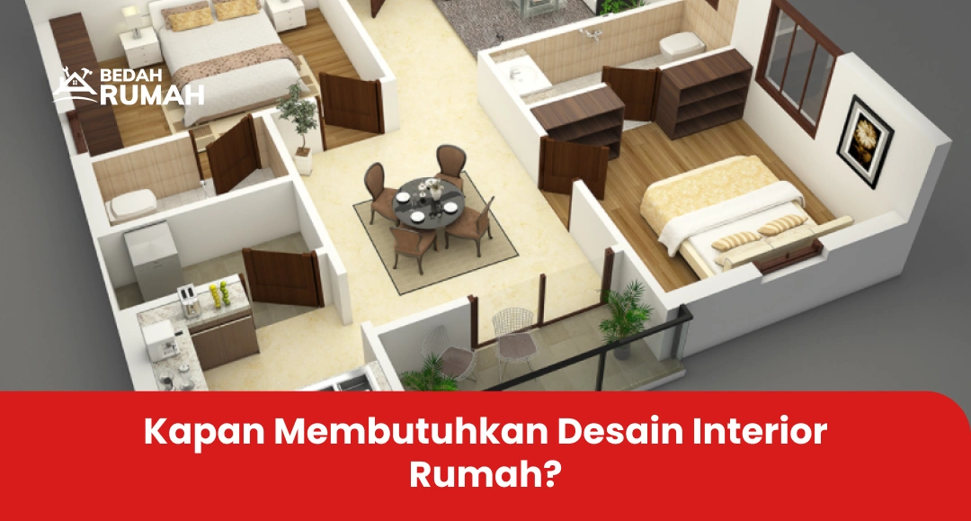 Kapan Membutuhkan Desain Interior Rumah?