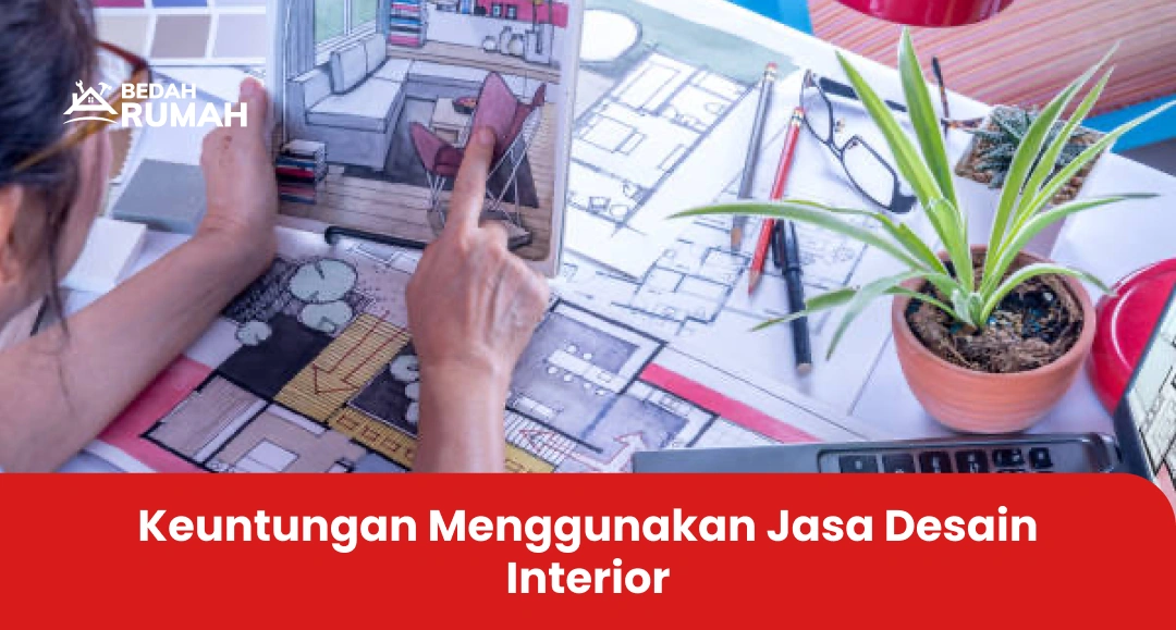 Keuntungan Menggunakan Jasa Desain Interior