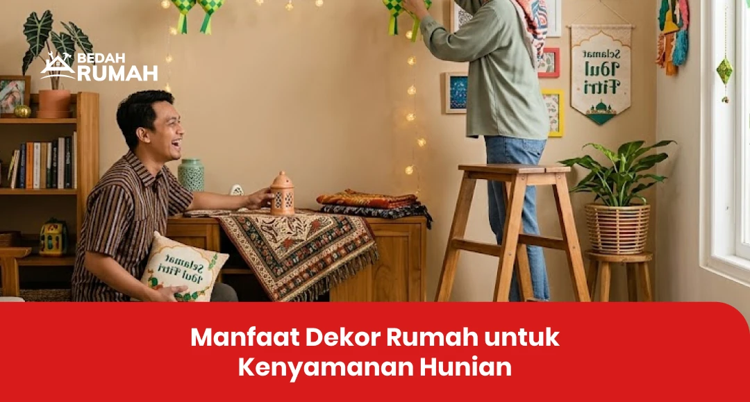 Manfaat Dekor Rumah untuk Kenyamanan Hunian