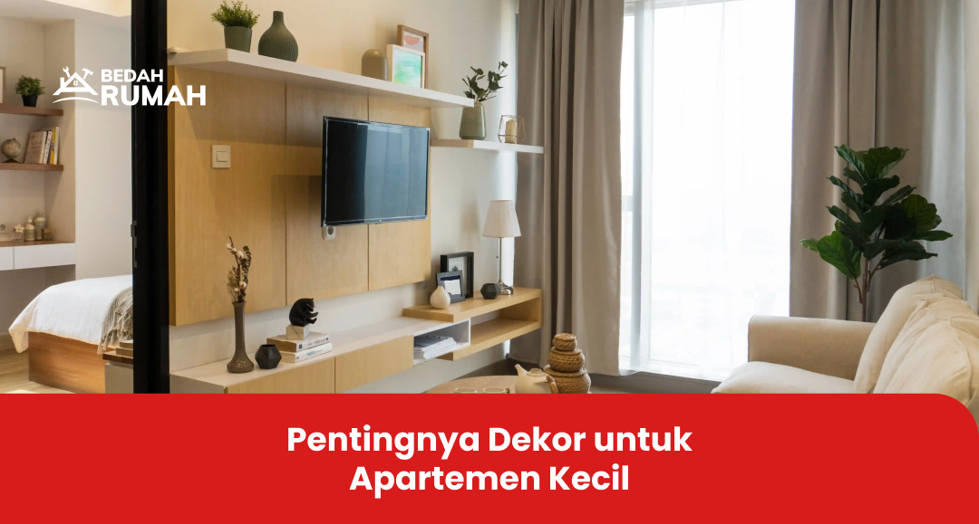 Pentingnya Dekor untuk Apartemen Kecil