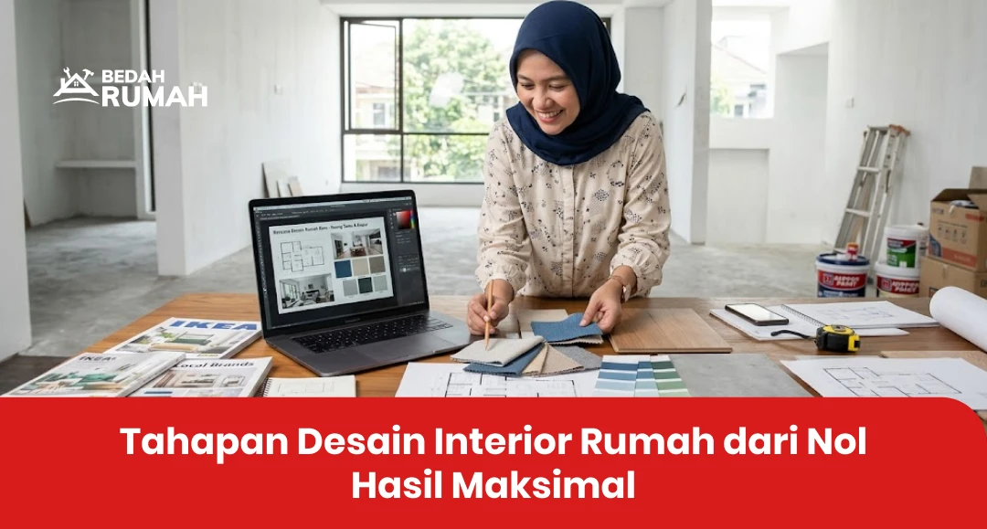 Tahapan Desain Interior Rumah dari Nol Hasil Maksimal