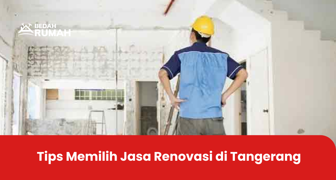 Tips Memilih Jasa Renovasi di Tangerang
