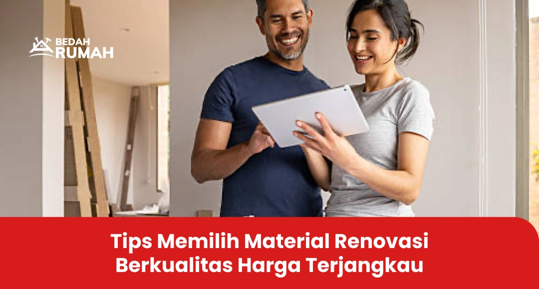 Tips Memilih Material Renovasi Berkualitas Harga Terjangkau
